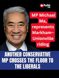 Politt - Conservative MP Michael Ma, who represents Markham–Unionville, has  officially crossed the floor to join the Liberal Party, according to a  statement released Thursday night. “After listening carefully to the people