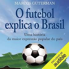 Acompanhe as últimas notícias de esporte no brasil e no mundo: O Futebol Explica O Brasil Portuguese Edition Horbuch Download Von Marcos Guterman Audible De Gelesen Von Joao Domingues