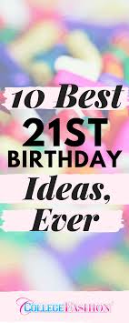 Still looking for birthday gift ideas for daughter turning 21? Our 10 Favorite 21st Birthday Ideas Ever College Fashion