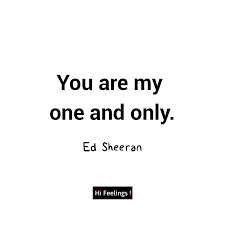 You Are My One And Only Ed Sheeran Canciones Frases Edsheeran Ed Sheeran Lyrics Ed Sheeran Quotes