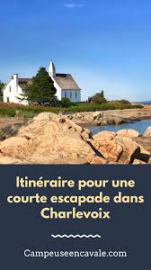 Courte Escapade Dans Charlevoix La Campeuse En Cavale Canada Travel Charlevoix Canada Road Trip