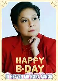 Happy Birthday In Heaven Superstar Ms Nora Aunor 💖