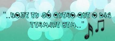 Hoje Eu Só Quero Que O Dia Termine Bem Letra Simples Desejo Fotos De Capa Para Facebook Capa De Facebook Feminina Capa Facebook