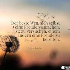 Der Beste Weg Sich Selbst Eine Freude Zu Machen Ist Zu Versuchen Einem Andern Eine Freude Zu Bereiten In 2021 Spruch Freude Zitate Spruche