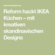 Reform Hackt Ikea Kuchen Mit Kreativen Skandinavischen Designs Skandinavisches Design Ikea Design Blog