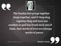 A family that prays together, stays together. The Family That Prays Together Inspirational Quote By Mother Teresa