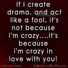 Because I M Crazy In Love With You Crazy Love Quotes Passion Quotes Stupid Love Quotes