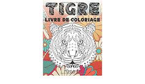 Coloriage tigre à imprimer dessin de tigre à colorier le tigre (panthera tigris) est la plus grande espèce parmi les felidae et appartient au genre panthera. Tigre Livre De Coloriage French Edition Daoust Romane 9798641668765 Amazon Com Books