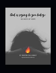 What is god saying today. God Is Saying To You Today 40 Days Of Hope Callaway Naeem 9798597962009 Amazon Com Books