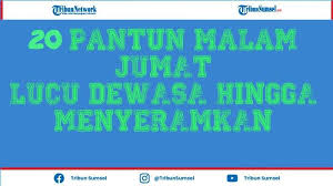 Lelakaq sasak _ pantun sasak romantisorang #sasak mempunyai cara yang unik dalammengungkapkan perasaan yang mereka simpan dalam hatiseperti #sesenggak atau p. 20 Pantun Malam Jumat Mulai Yang Lucu Dewasa Hingga Menyeramkan Bisa Jadi Status Media Sosial Tribun Sumsel