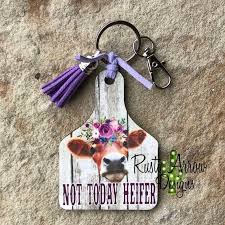 Not Today Heifer Cattle Ear Tag Key Chain Appx Size Is 2 188 X 3 129 They Are 1 8 Thick Printed On Both Sides Key Ring At Cool Keychains Keychain Ear Tag