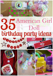 Birthday Party Ideas For 35 Year Old Woman 35 Ideas For An American Girl Doll Themed Birthday Party The Purposeful Mom American Girl Birthday Party American Girl Birthday American Girl Parties