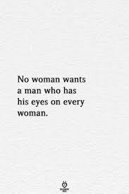 Relationship Rules No Woman Wants A Man Who Has Eyes For Everyone Relationshipsecrets Cheating Men Quotes Cheating Quotes Brains Quote