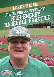 Loren Hibbs: How to Run an Efficient, High-Energy Baseball Practice