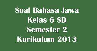 Karepe ngono lelaku irit, nanging malah ora keduman. Soal Bahasa Jawa Dan Kunci Jawaban Kelas 6 Sd Semester 2 Kurikulum 2013 Purwomp Com
