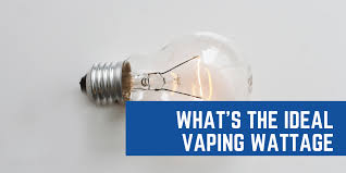 no science guide whats the ideal wattage for vaping