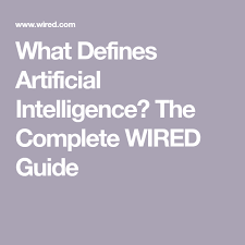 What Defines Artificial Intelligence The Complete Wired Guide Artificial Intelligence Technology Artificial Intelligence Artificial Intelligence Future