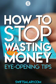 From food, to skincare, to over the counter medicine, chances are your local grocery or drug store has a store brand for them or sells a generic version. How To Stop Wasting Money 9 Eye Opening Tips Swift Salary