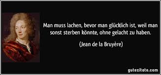Man Muss Lachen Bevor Man Glücklich Ist Weil Man Sonst