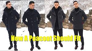 Schott Nyc Slim Fit Peacoat Sizing Review How To Style A Peacoat How A Peacoat Should Fit