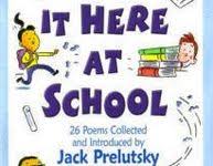 I Like It Here At School By Jack Prelutsky Is A Poetry Book The Poems In This Book Were Very Funny This Book To Me Is Great For Students In The 2nd 4th Grade