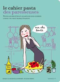 Amazon Fr Le Cahier Pasta Des Paresseuses Maria Lia Martelli Schwartz Livres Paresseux Livre Telechargement