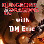 Dungeons & Dragons - Summer Campaign with DM Eric