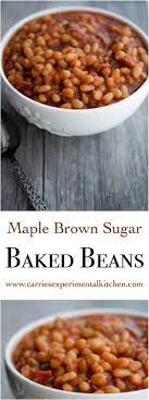 Maple Brown Sugar Baked Beans Sundaysupper Carrie S Experimental Kitchen Maple Recipes Maple Syrup Recipes Baked Beans