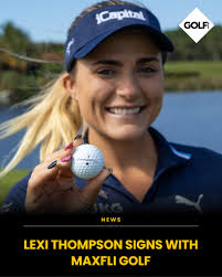 Lexi Thompson has signed with Maxfli to use the brand's golf balls