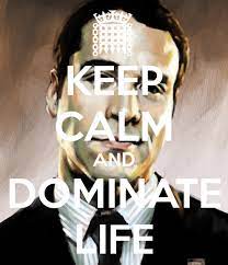 What This Image Means To Me Is To Have No Fear Just Like In The Show Entourage Ari Gold Has No Fear He Lets No One Domi Best Motto Ari Gold