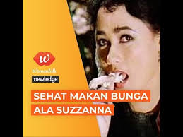 Selain melati, bunga yang merupakan lambang keromantisan, mawar, juga merupakan camilan favorit suzanna. Sehat Makan Kembang Seperti Suzanna Youtube