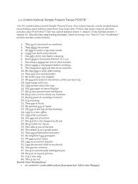 I wake up at dalam membuat suatu kalimat simple present tense dalam bentuk positif, kita menggunakan v1 yang di letakkan setelah subjek dan biasanya di ikuti. Bhs Inggris Simple Present Tense