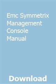 Emc Symmetrix Management Console Manual Management Console Manual
