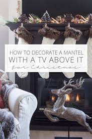 How To Decorate A Mantel With A Tv Above It For Christmas Christmas Fireplace Decor Christmas Mantle Decor How To Decorate A Mantel