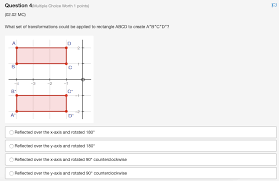 If you were to rotate abcd 90° counterclockwise about the origin, what would the coordinate of q. Solved Question 1 Multiple Choice Worth 1 Points 02 02 Mc What Set Of Transformations Are Applied To Parallelogram Abcd To Create Course Hero