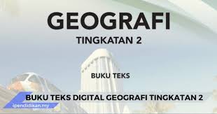 Buku teks digital asas (btda) geografi kssm tingkatan 2 (dua). Buku Teks Geografi Tingkatan 2 Kssm Digital Pdf
