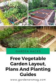 Free Vegetable Garden Layout Plans And Planting Guides Garden Layout Vegetable Vegetable Garden Layout Plan Growing Vegetables