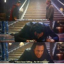 I Suppose I Ll Need My Brother Back Falls I Have Been Falling For 30 Minutes Thor Stephen Strang Funny Marvel Memes Marvel Jokes Marvel Memes