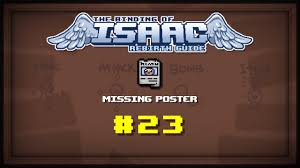 In the binding of isaac afterbirth you can now get the lost by dying in a sacrifice room while holding the missing poster. Missing Poster Binding Of Isaac Rebirth Wiki