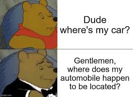 Increasingly Verbose Memes As Told By Winnie The Pooh In A Tuxedo Winnie The Pooh Memes Verbose Memes Memes