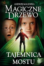 Magiczne Drzewo Tajemnica Mostu Andrzej Maleszka Klikaj I Czytaj Online