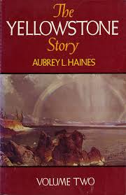 The Yellowstone Story: A History of Our First National Park, Vol. 2 by  Aubrey L. Haines
