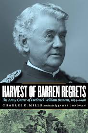 Harvest of Barren Regrets: The Army Career of Frederick William Benteen,  1834-1898: Mills, Charles K., Donovan, James: 9780803236844: Amazon.com:  Books