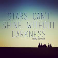 Find all the best picture quotes, sayings and quotations on picturequotes.com. Stars Can T Shine Without Darkness The Darker The Night The B Positive Quotes For Life Motivation Motivational Quotes For Life Inspirational Quotes Motivation