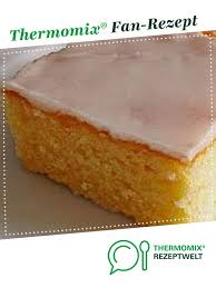 Zitronenkuchen Furs Blech Rezept Mit Bildern Thermomix Rezepte Kuchen Zitronen Kuchen Thermomix Kuchen
