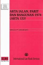 Akta 133 akta jalan, parit dan bangunan 1974. Akta Jalan Parit Dan Bangunan 1974 Akta 133