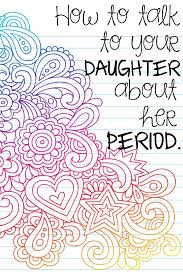 Talking To Your Daughter About Her Period Parenting Preteens Puberty Talk Kids And Parenting