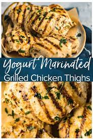 Yogurt Marinated Chicken Thighs Are A Quick And Tasty Recipe For Weeknight Dinners This Grilled Chicken Thighs Yogurt Marinated Chicken Chicken Thigh Recipes