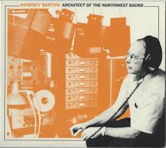 Kearney Barton: Architect Of The Northwest Sound