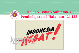 Buku tematik tema 8 untuk sd kelas 5 edisi revisi 2017 ini berjudul lingkungan sahabat kita. Kunci Jawaban Buku Tematik Tema 5 Kelas 5 Halaman 124 125 126 128 Koesrow